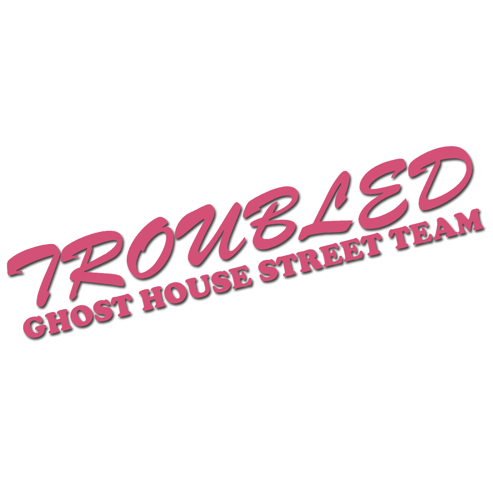 TROUBLED Street Team